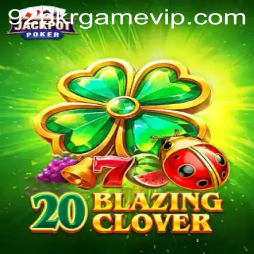 Discover the Excitement of 20BlazingClover: A New Era in Gaming at 92 PKR